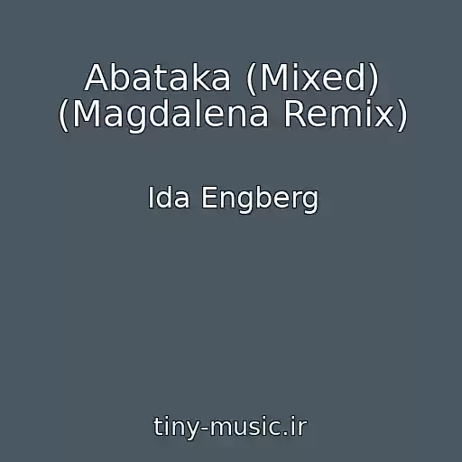 کاور آهنگ Abataka (Mixed) (Magdalena Remix) از Ida Engberg