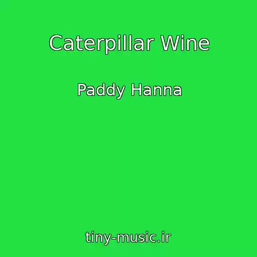 کاور آهنگ Caterpillar Wine از Paddy Hanna