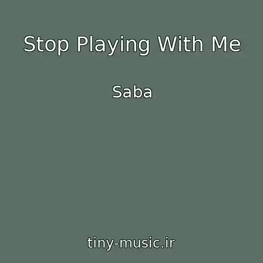 کاور آهنگ Stop Playing With Me از Saba