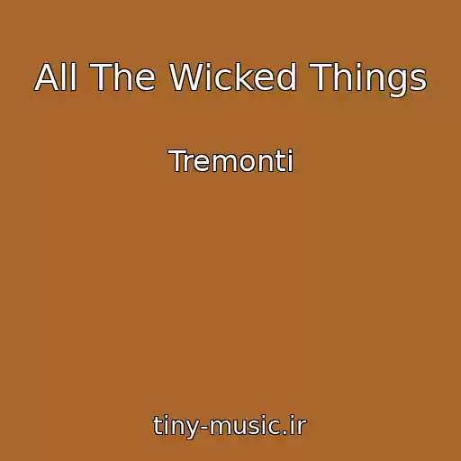 کاور آهنگ All The Wicked Things از Tremonti