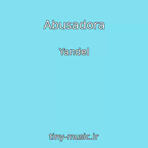 کاور آهنگ Abusadora از Yandel