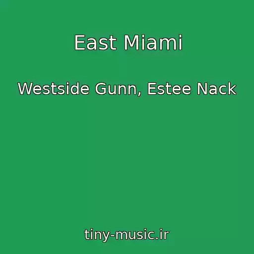 کاور آهنگ East Miami از Westside Gunn, Estee Nack