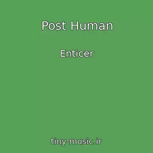 کاور آهنگ Post Human از Enticer