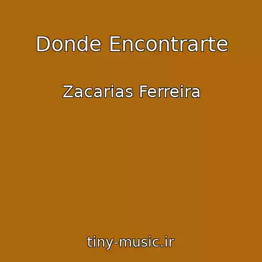 کاور آهنگ Donde Encontrarte از Zacarias Ferreira