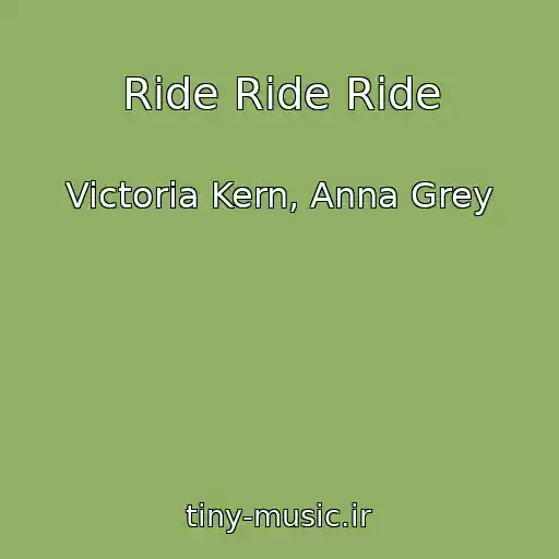 کاور آهنگ Ride Ride Ride از Victoria Kern, Anna Grey