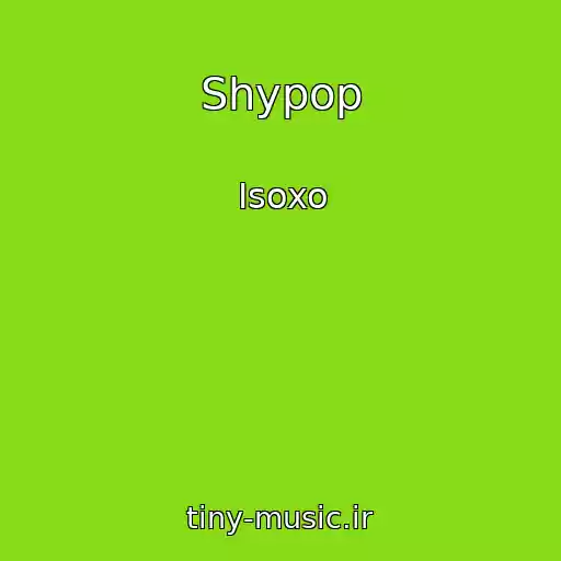 کاور آهنگ Shypop از Isoxo