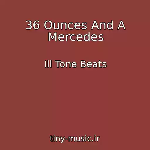 کاور آهنگ 36 Ounces And A Mercedes از Ill Tone Beats