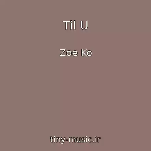 کاور آهنگ Til U از Zoe Ko