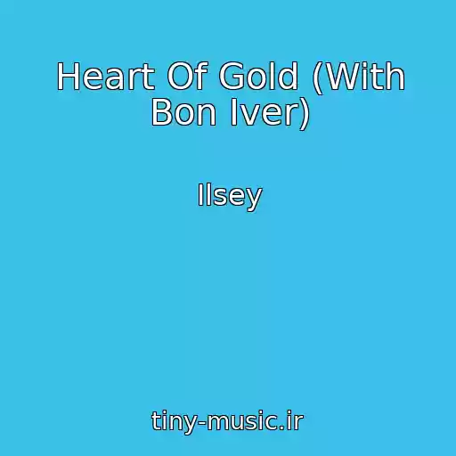 کاور آهنگ Heart Of Gold (With Bon Iver) از Ilsey