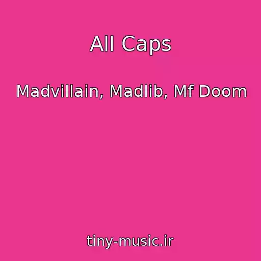 کاور آهنگ All Caps از Madvillain, Madlib, Mf Doom