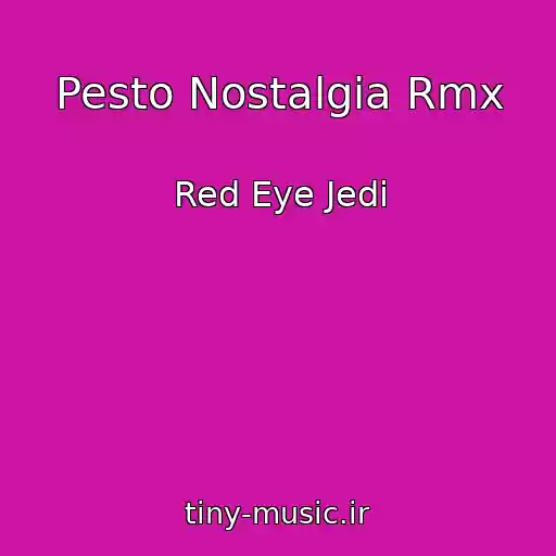 کاور آهنگ Pesto Nostalgia Rmx از Red Eye Jedi