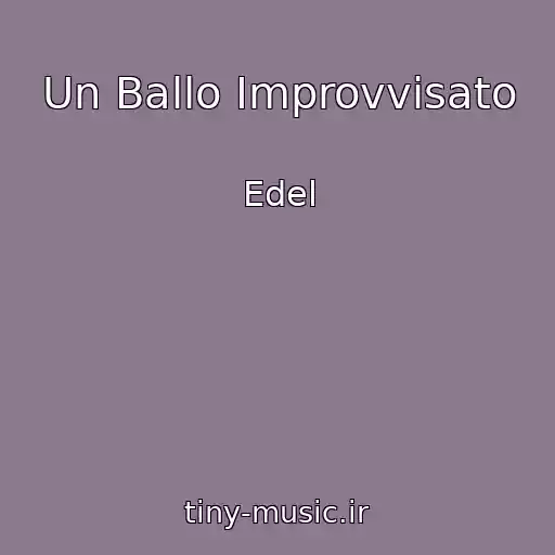 کاور آهنگ Un Ballo Improvvisato از Edel