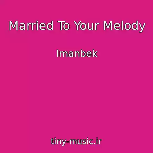 کاور آهنگ Married To Your Melody از Imanbek