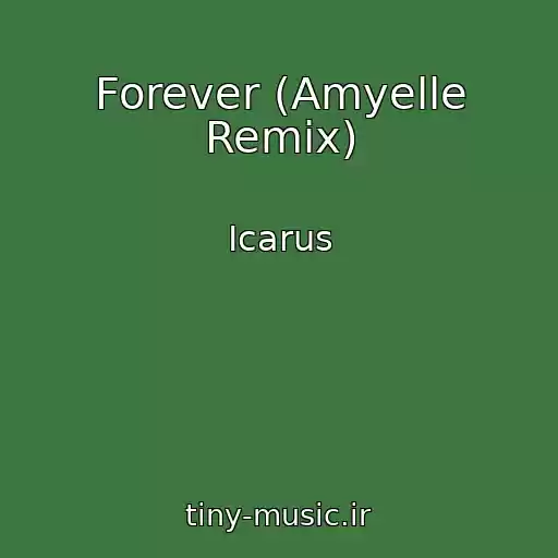 کاور آهنگ Forever (Amyelle Remix) از Icarus