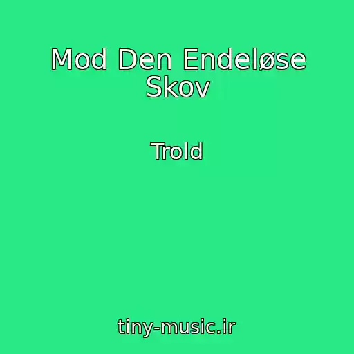 کاور آهنگ Mod Den Endeløse Skov از Trold