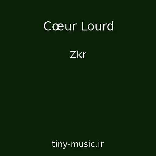 کاور آهنگ Cœur Lourd از Zkr