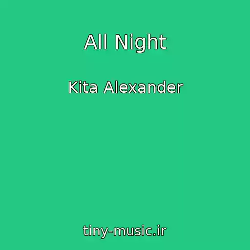 کاور آهنگ All Night از Kita Alexander