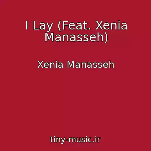 کاور آهنگ I Lay (Feat. Xenia Manasseh) از Xenia Manasseh