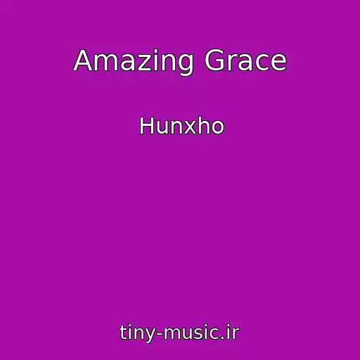 کاور آهنگ Amazing Grace از Hunxho