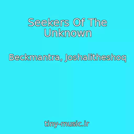 کاور آهنگ Seekers Of The Unknown از Beckmantra, Joshalitheshoq