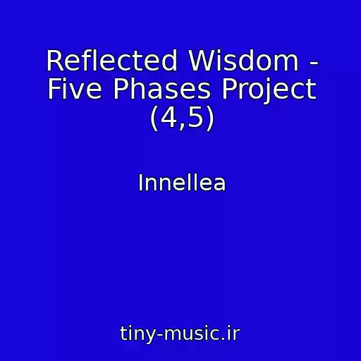 کاور آهنگ Reflected Wisdom - Five Phases Project (4,5) از Innellea