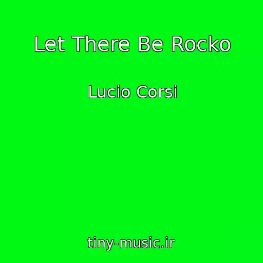 کاور آهنگ Let There Be Rocko از Lucio Corsi