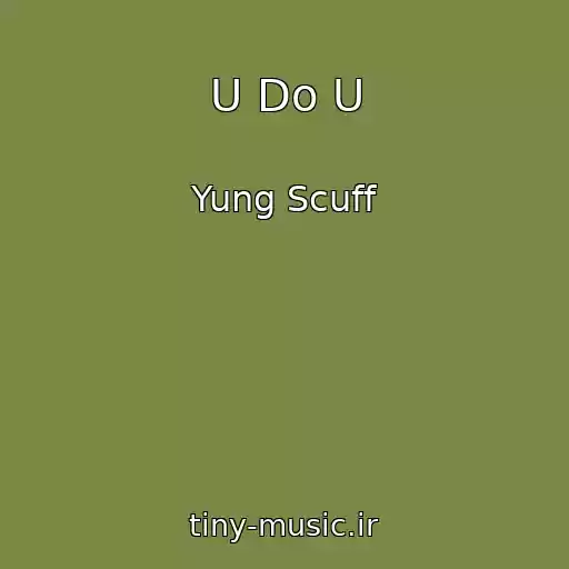 کاور آهنگ U Do U از Yung Scuff