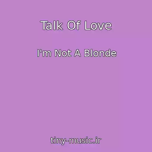 کاور آهنگ Talk Of Love از I'm Not A Blonde