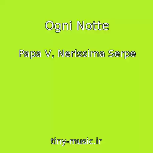 کاور آهنگ Ogni Notte از Papa V, Nerissima Serpe
