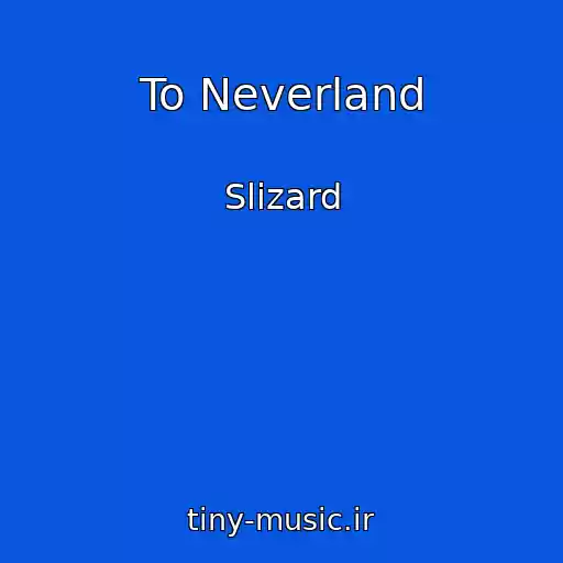کاور آهنگ To Neverland از Slizard