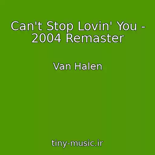 کاور آهنگ Can't Stop Lovin' You - 2004 Remaster از Van Halen
