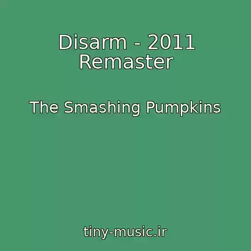 کاور آهنگ Disarm - 2011 Remaster از The Smashing Pumpkins