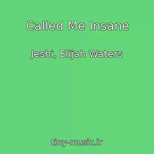 کاور آهنگ Called Me Insane از Jeshi, Elijah Waters
