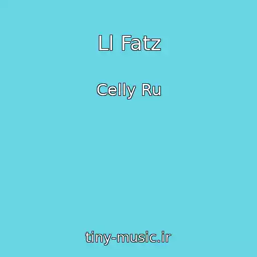 کاور آهنگ Ll Fatz از Celly Ru