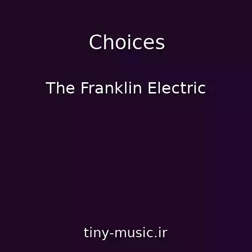 کاور آهنگ Choices از The Franklin Electric