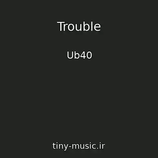 کاور آهنگ Trouble از Ub40