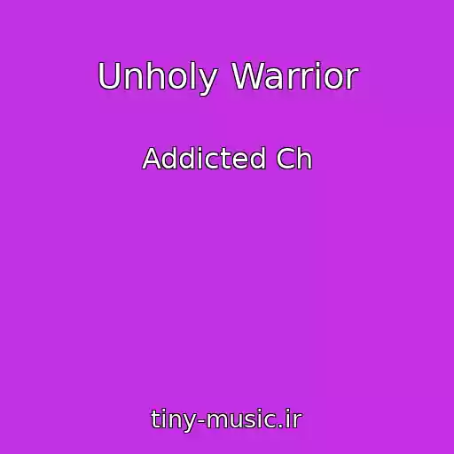 کاور آهنگ Unholy Warrior از Addicted Ch
