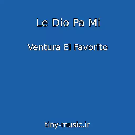 کاور آهنگ Le Dio Pa Mi از Ventura El Favorito