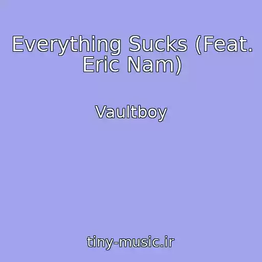 کاور آهنگ Everything Sucks (Feat. Eric Nam) از Vaultboy