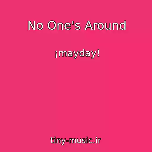 کاور آهنگ No One's Around از ¡mayday!