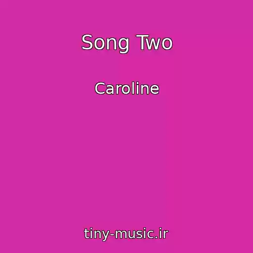 کاور آهنگ Song Two از Caroline