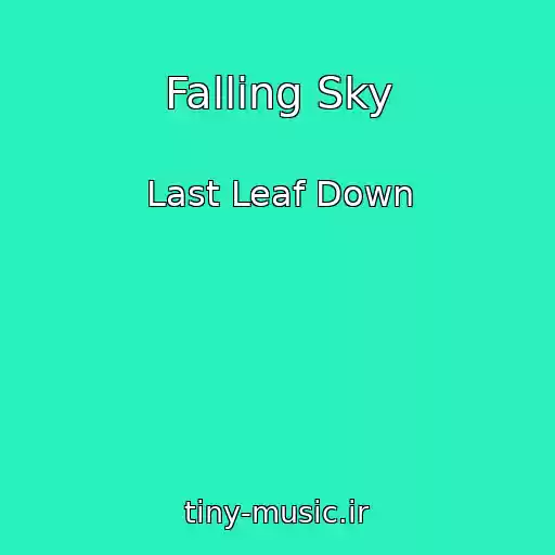 کاور آهنگ Falling Sky از Last Leaf Down