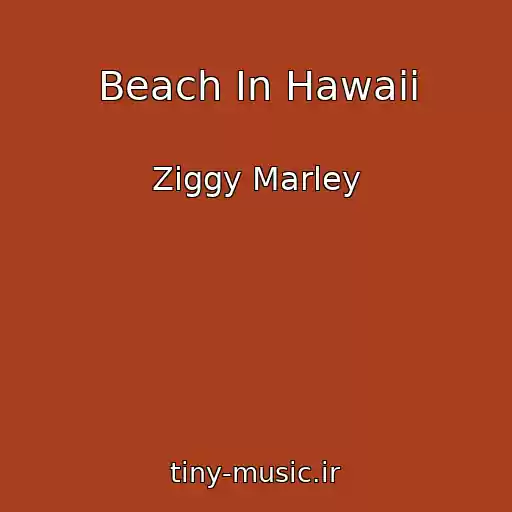 کاور آهنگ Beach In Hawaii از Ziggy Marley