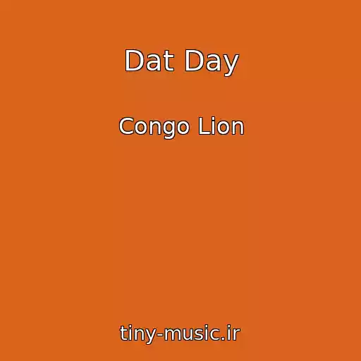 کاور آهنگ Dat Day از Congo Lion