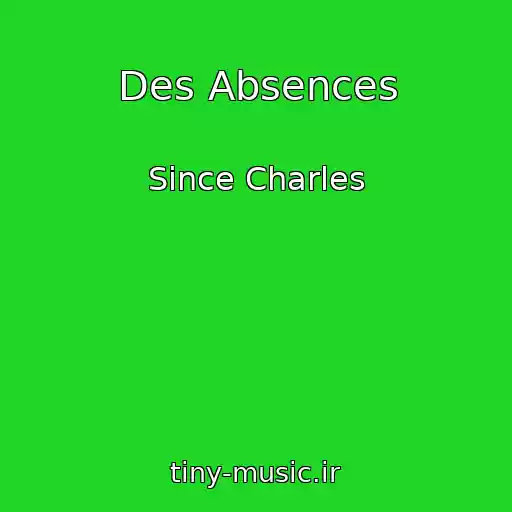 کاور آهنگ Des Absences از Since Charles