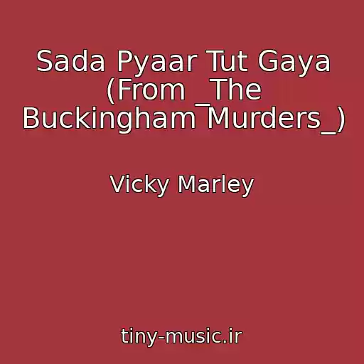 کاور آهنگ Sada Pyaar Tut Gaya (From _The Buckingham Murders_) از Vicky Marley
