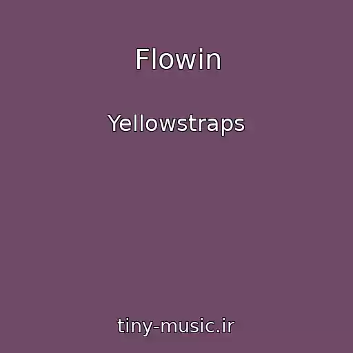 کاور آهنگ Flowin از Yellowstraps