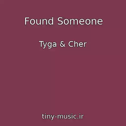 کاور آهنگ Found Someone از Tyga & Cher