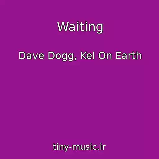 کاور آهنگ Waiting از Dave Dogg, Kel On Earth