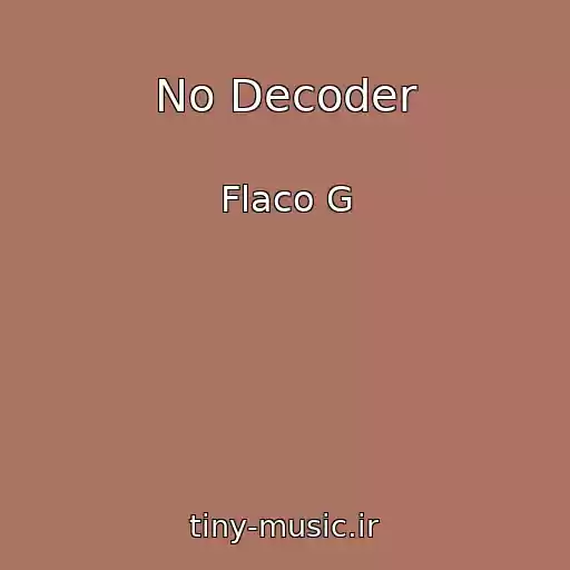 کاور آهنگ No Decoder از Flaco G
